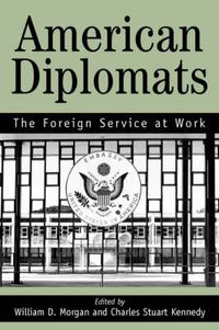 Cover image for American Diplomats: The Foreign Service at Work