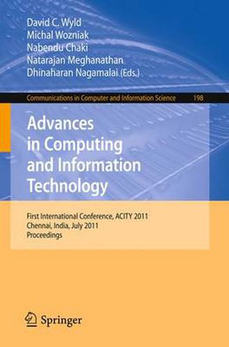 Advances in Computing and Information Technology: First International Conference, ACITY 2011, Chennai, India, July 15-17, 2011, Proceedings