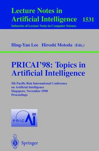 Cover image for PRICAI'98: Topics in Artificial Intelligence: 5th Pacific Rim International Conference on Artificial Intelligence, Singapore, November 22-27, 1998, Proceedings