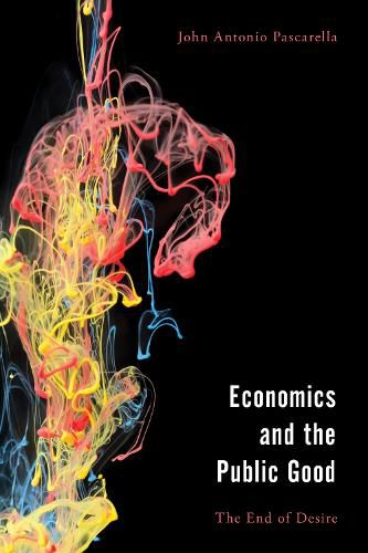 Cover image for Economics and the Public Good: The End of Desire in Aristotle's Politics and Ethics