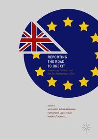 Cover image for Reporting the Road to Brexit: International Media and the EU Referendum 2016