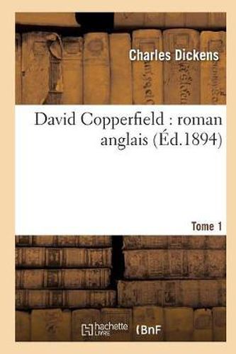 Cover image for David Copperfield: Roman Anglais.Tome 1