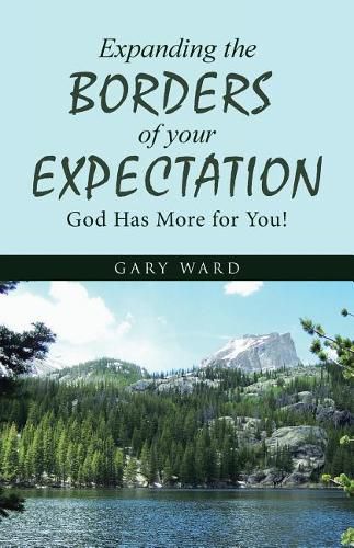 Cover image for Expanding the Borders of Your Expectation: God Has More for You!