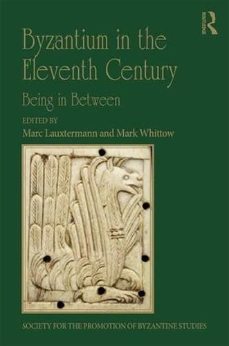 Cover image for Byzantium in the Eleventh Century: Being in Between: Papers from the 45th Spring Symposium of Byzantine Studies, Exeter College, Oxford, 24-6 March 2012