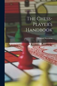 Cover image for The Chess-player's Handbook