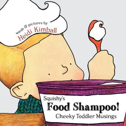 Cover image for Squishy's Food Shampoo!: Cheeky Toddler Musings