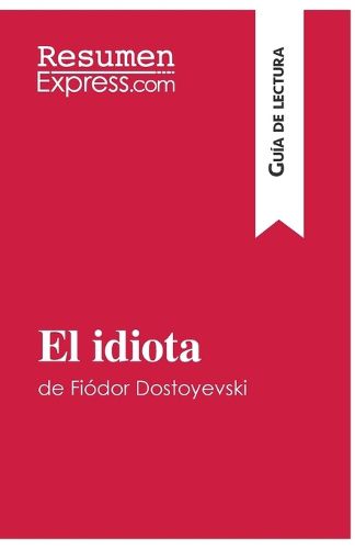 Cover image for El idiota de Fiodor Dostoyevski (Guia de lectura)