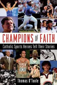 Cover image for Champions of Faith: Catholic Sports Heroes Tell Their Stories