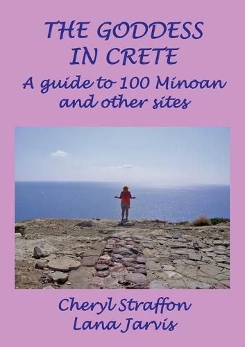 Cover image for The Goddess in Crete: A guide to 100 Minoan and other sites