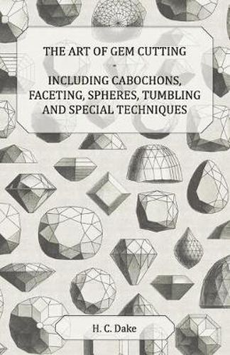 Cover image for The Art of Gem Cutting - Including Cabochons, Faceting, Spheres, Tumbling and Special Techniques