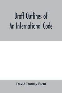 Cover image for Draft outlines of an international code