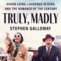 Cover image for Truly, Madly: Vivien Leigh, Laurence Olivier, and the Romance of the Century