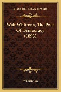 Cover image for Walt Whitman, the Poet of Democracy (1893)