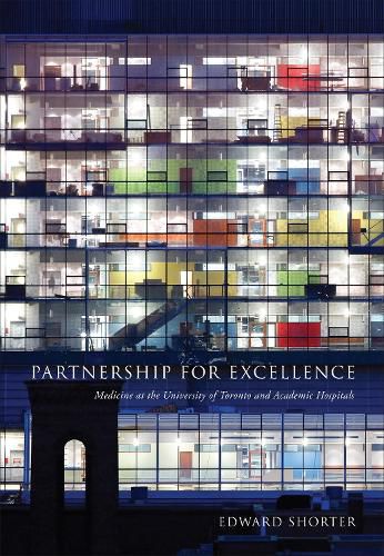 Cover image for Partnership for Excellence: Medicine at the University of Toronto and Academic Hospitals