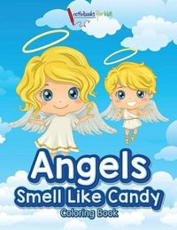 Cover image for Angels Smell Like Candy Coloring Book