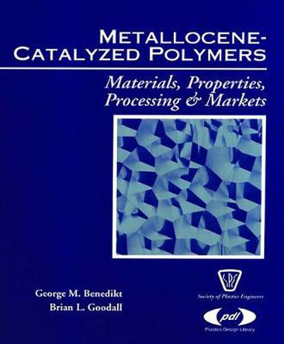 Metallocene Catalyzed Polymers: Materials, Processing and Markets