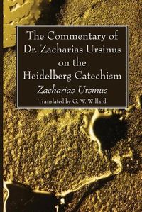 Cover image for The Commentary of Dr. Zacharias Ursinus on the Heidelberg Catechism