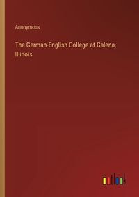 Cover image for The German-English College at Galena, Illinois