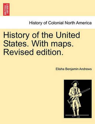 Cover image for History of the United States. with Maps. Revised Edition. Volume I