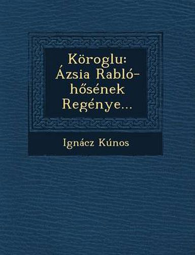 Cover image for Koroglu: Azsia Rablo-H Senek Regenye...