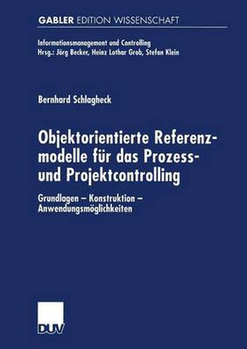 Cover image for Objektorientierte Referenzmodelle Fur Das Prozess- Und Projektcontrolling: Grundlagen -- Konstruktion -- Anwendungsmoeglichkeiten