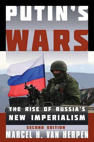 Putin's Wars: The Rise of Russia's New Imperialism