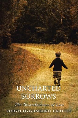 Cover image for Uncharted Sorrows: The Incandescence of Loss