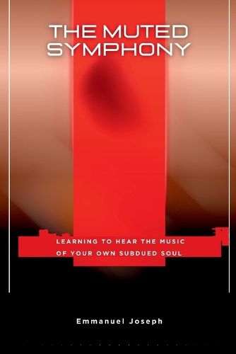 Cover image for The Muted Symphony, Learning to Hear the Music of Your Own Subdued Soul