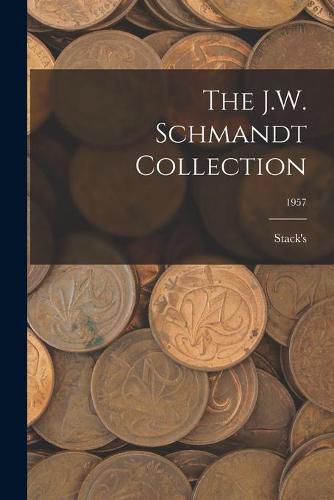 Cover image for The J.W. Schmandt Collection; 1957