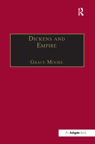 Cover image for Dickens and Empire: Discourses of Class, Race and Colonialism in the Works of Charles Dickens