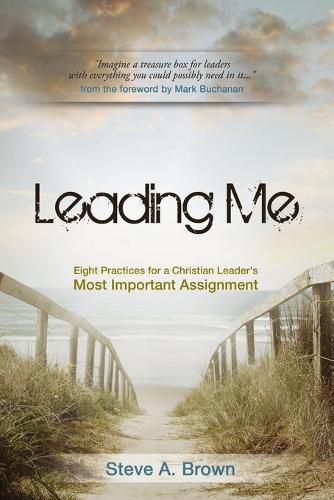 Cover image for Leading Me: Eight Practices for a Christian Leader's Most Important Assignment