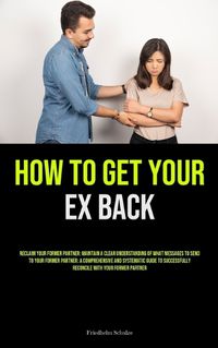 Cover image for How to Get Your Ex Back