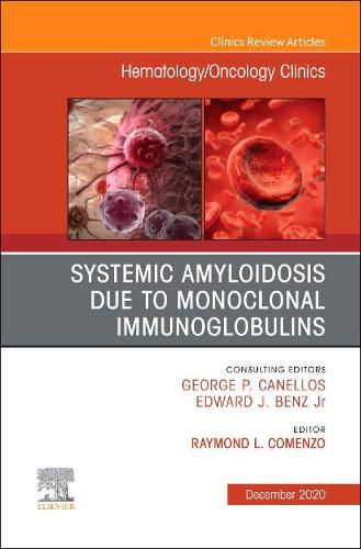 Cover image for Systemic Amyloidosis due to Monoclonal Immunoglobulins, An Issue of Hematology/Oncology Clinics of North America