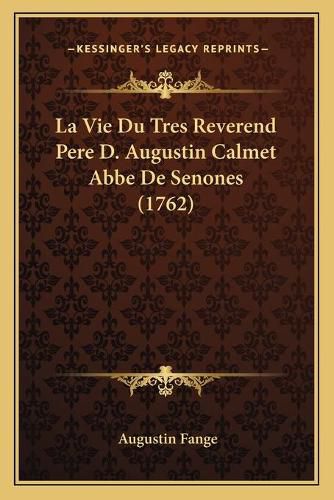 La Vie Du Tres Reverend Pere D. Augustin Calmet ABBE de Senones (1762)