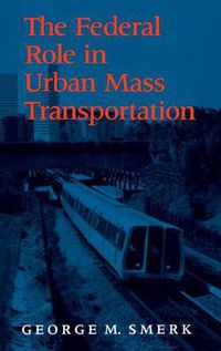 Cover image for The Federal Role in Urban Mass Transportation