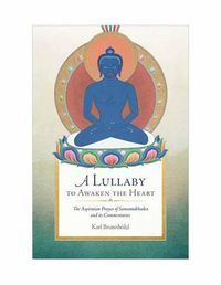 Cover image for A Lullaby to Awaken the Heart: The Aspiration Prayer of Samantabhadra and Its Commentaries