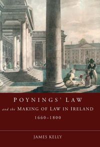 Cover image for Poynings' Law and the Making of Law in Ireland 1660-1800: Monitoring the Constitution