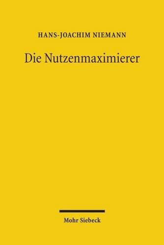 Cover image for Die Nutzenmaximierer: Der aufhaltsame Aufstieg des Vorteilsdenkens