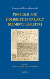 Cover image for Problems and Possibilities of Early Medieval Charters