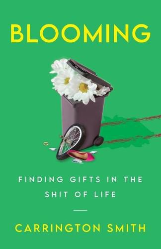 Cover image for Blooming: Finding Gifts in the Shit of Life