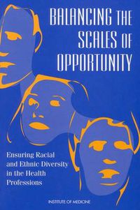 Cover image for Balancing the Scales of Opportunity: Ensuring Racial and Ethnic Diversity in the Health Professions