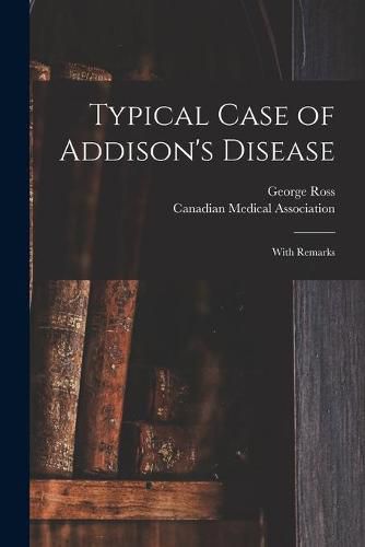 Cover image for Typical Case of Addison's Disease [microform]: With Remarks