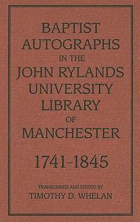 Cover image for Baptist Autographs in the John Rylands University Library of Manchester, 1741-1845