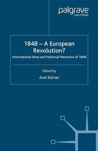 Cover image for 1848 - A European Revolution?: International Ideas and National Memories of 1848