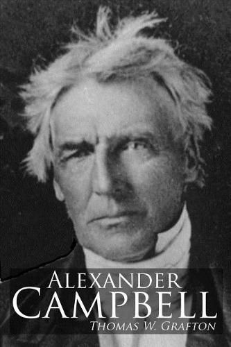 Cover image for Alexander Campbell: Leader of the Great Reformation of the Nineteenth Century