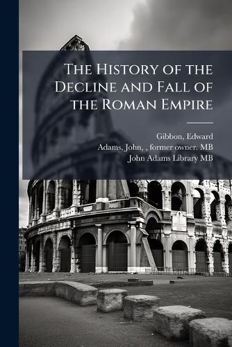 Cover image for The History of the Decline and Fall of the Roman Empire