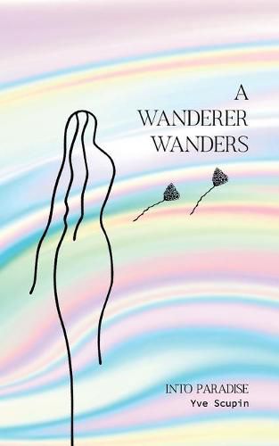 Cover image for A Wanderer Wanders: Into Paradise