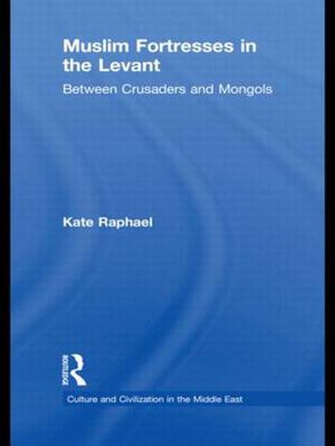 Cover image for Muslim Fortresses in the Levant: Between Crusaders and Mongols