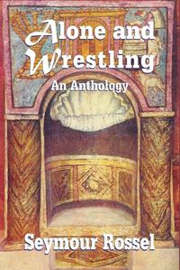 Cover image for Alone and Wrestling: An Anthology