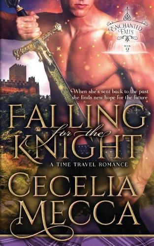 Cover image for Falling for the Knight: A Time Travel Romance (Enchanted Falls Trilogy, Book 2)